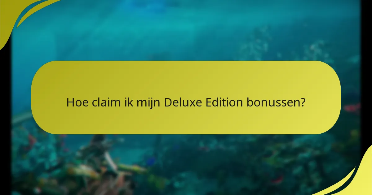 Hoe kan ik mijn aankoop van de Deluxe Edition verifiëren?