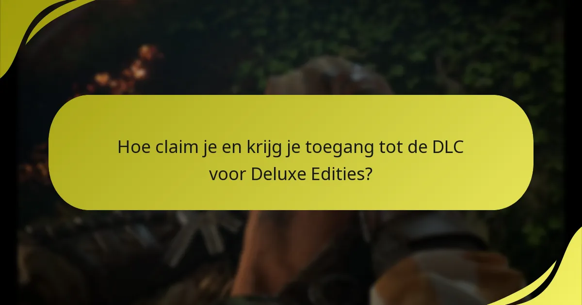 Wie komt in aanmerking voor DLC-rechten met Deluxe Edities?