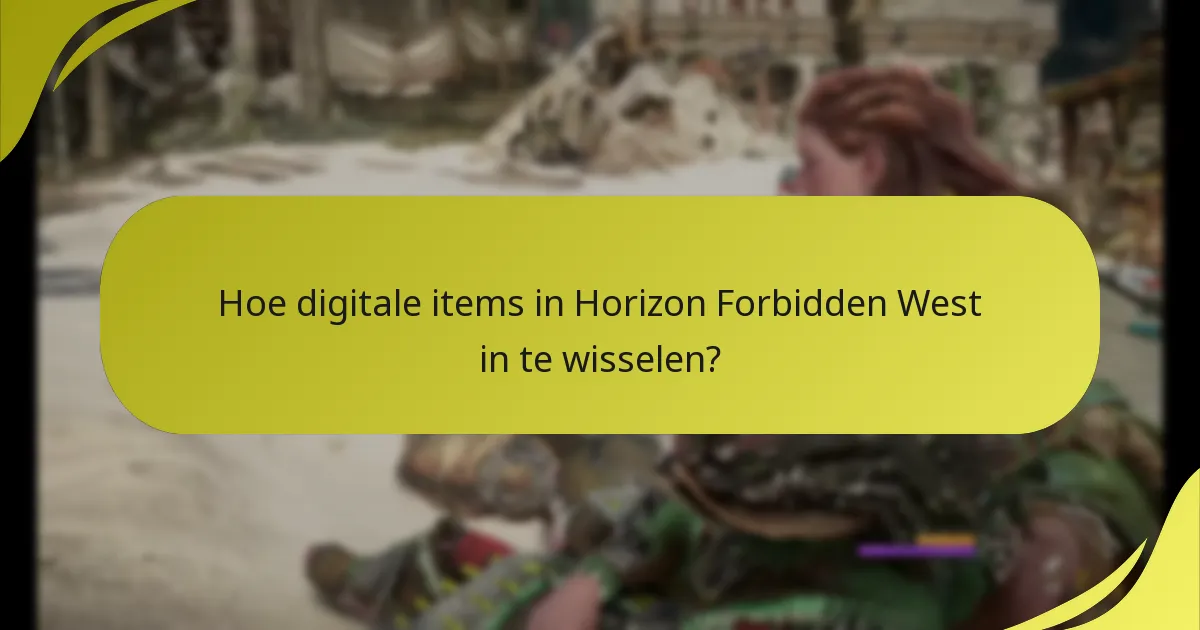 Hoe digitale items in Horizon Forbidden West in te wisselen?