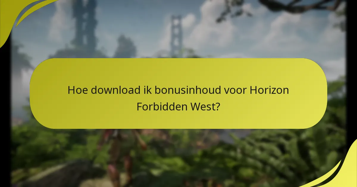 Hoe download ik bonusinhoud voor Horizon Forbidden West?