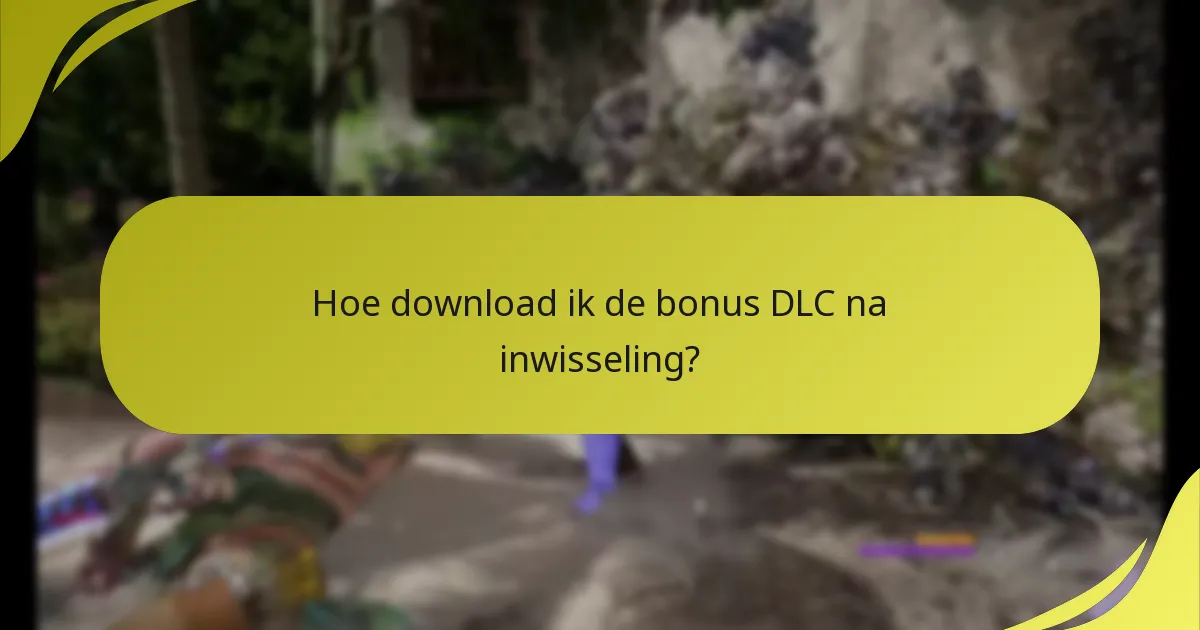 Hoe verifieer ik mijn recht op de bonus DLC?