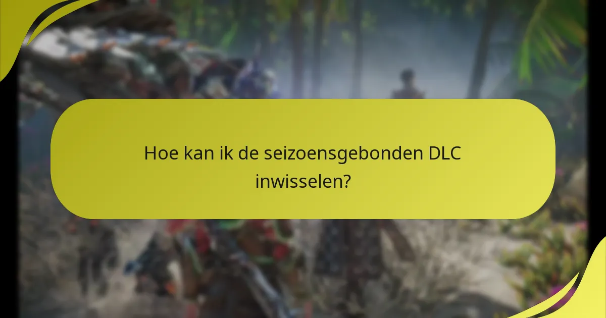 Wie komt in aanmerking om de seizoensgebonden DLC te claimen?