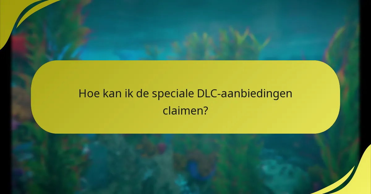 Wie komt in aanmerking voor de speciale DLC-aanbiedingen?