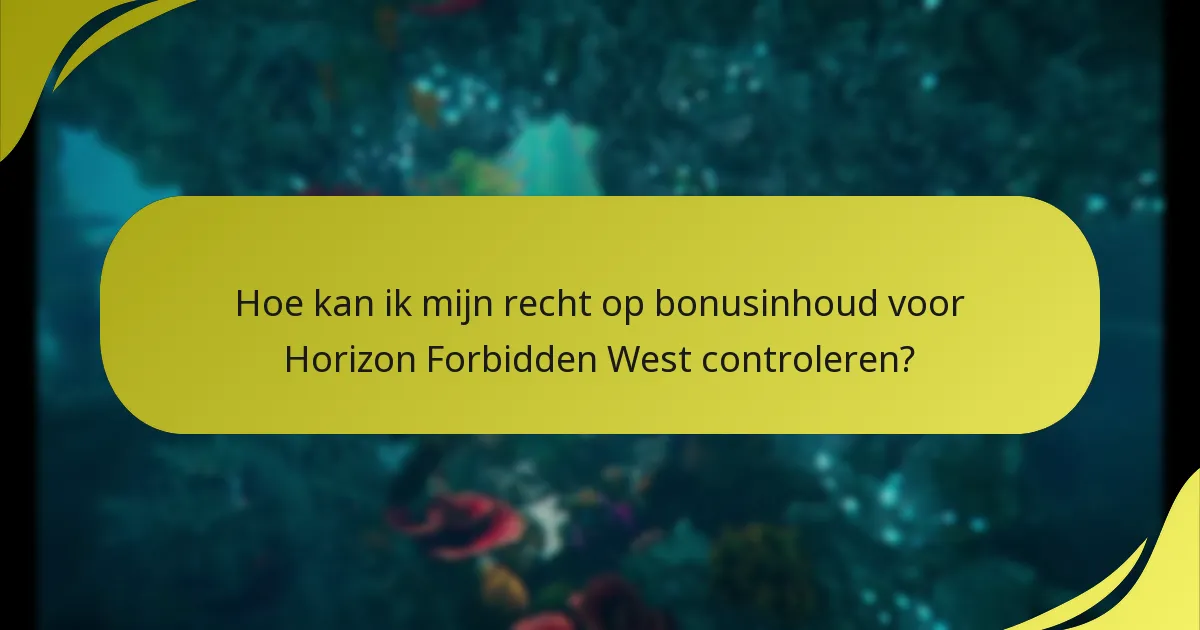 Hoe kan ik mijn recht op bonusinhoud voor Horizon Forbidden West controleren?