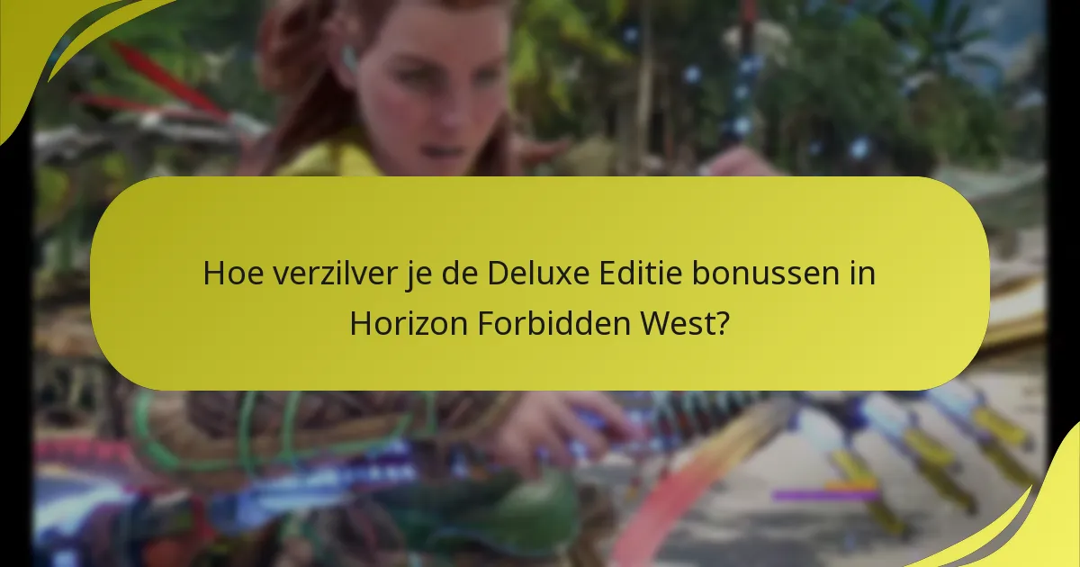 Wie komt in aanmerking om de Deluxe Editie bonussen te verzilveren?
