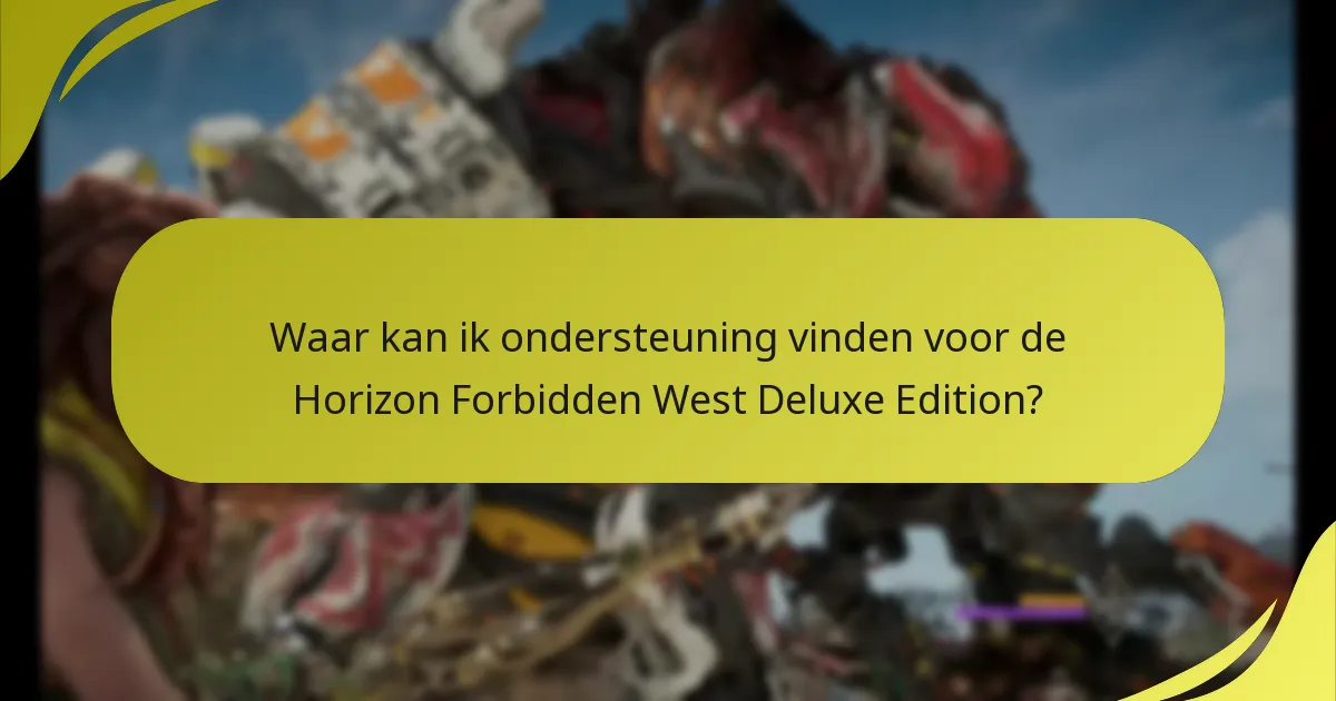 Hoe kan ik problemen met de Horizon Forbidden West Deluxe Edition oplossen?