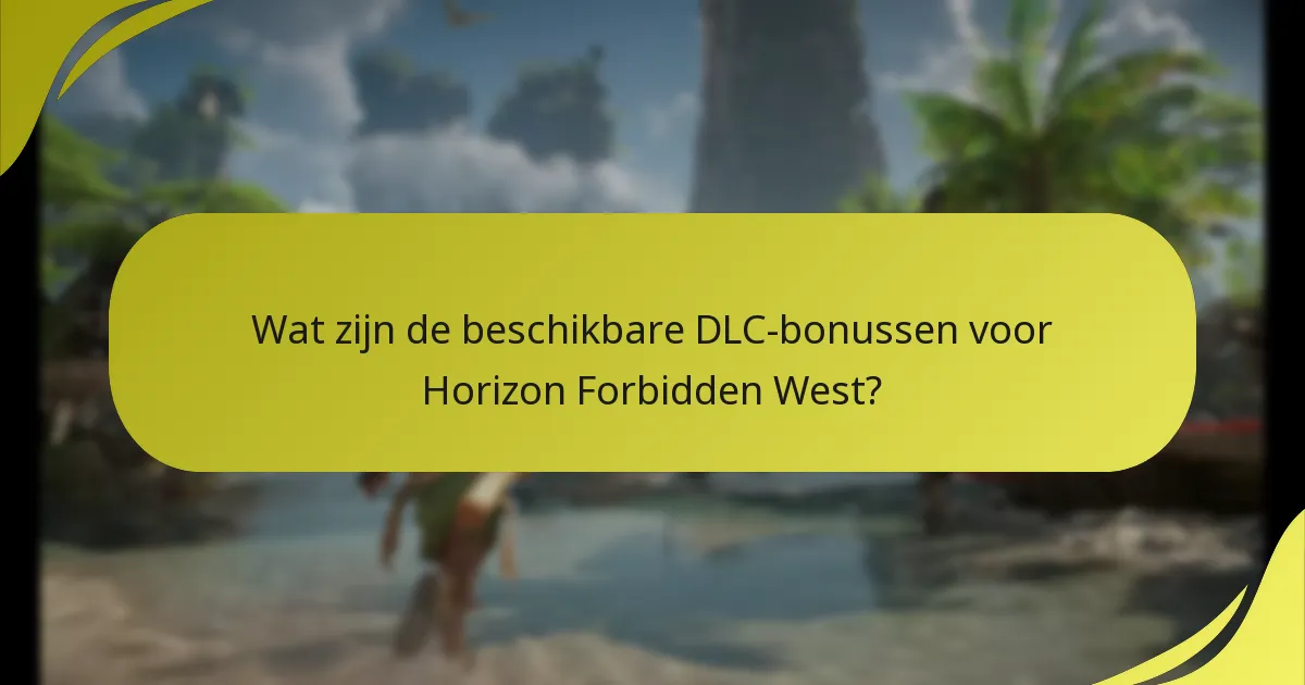 Hoe verschillen DLC-bonussen tussen verschillende platforms?