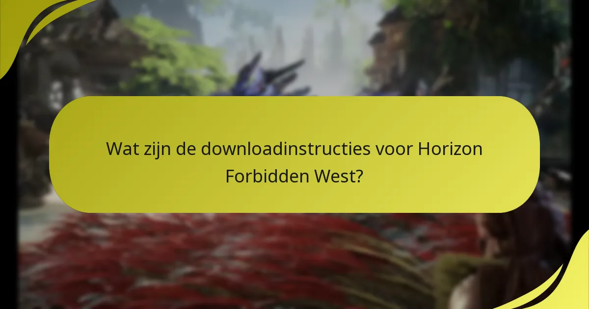 Wat zijn de downloadinstructies voor Horizon Forbidden West?