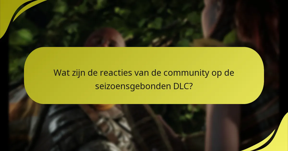 Wat zijn de reacties van de community op de seizoensgebonden DLC?