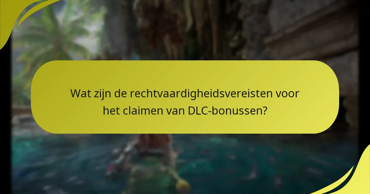Wat zijn de mogelijke problemen bij het claimen van DLC-bonussen?