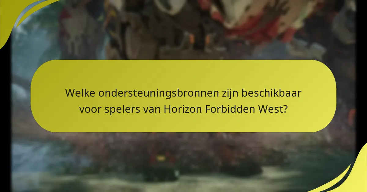Welke ondersteuningsbronnen zijn beschikbaar voor spelers van Horizon Forbidden West?