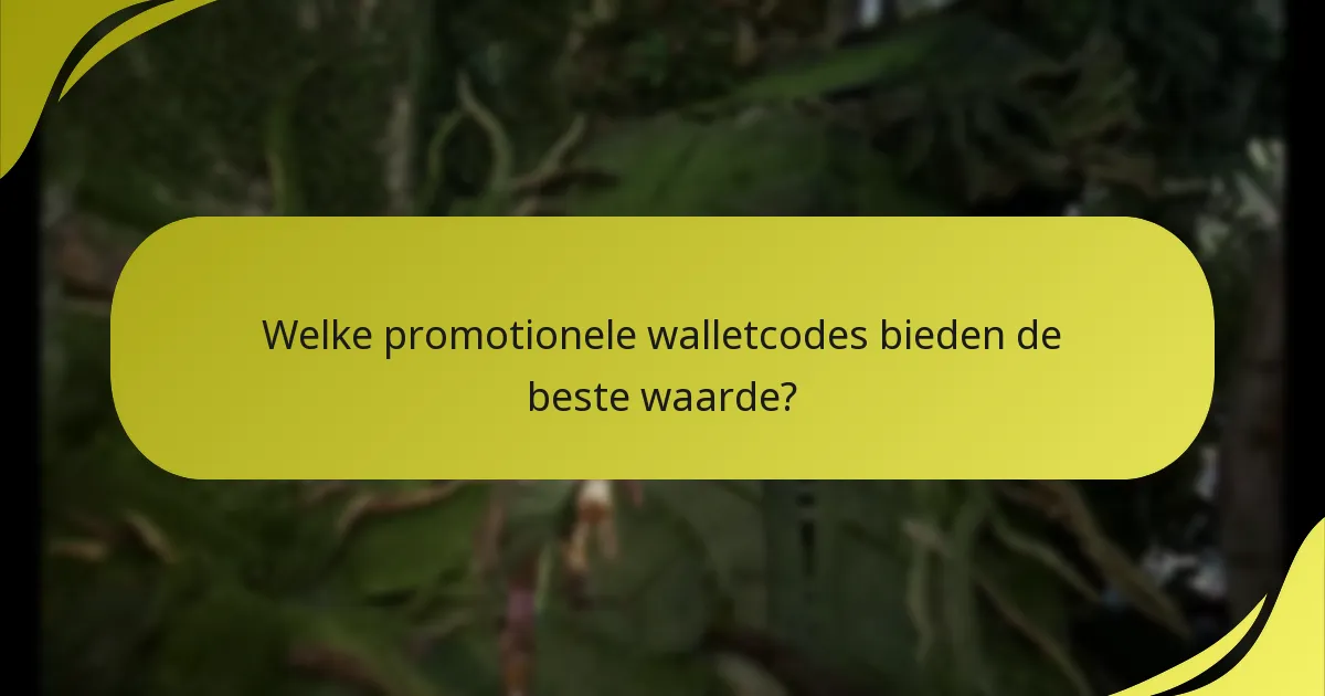 Welke promotionele walletcodes bieden de beste waarde?
